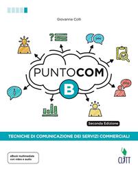 Punto com. Tecniche di comunicazione dei servizi commerciali. Con Contenuto digitale per download e accesso on line - Giovanna Colli - Libro Zanichelli 2017 | Libraccio.it