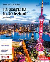 La geografia in 30 lezioni. Per le Scuole superiori