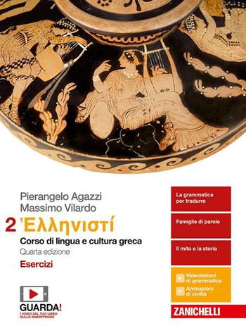 Hellenistì. Corso di lingua e cultura greca. Esercizi. Con e-book. Vol. 2 - Pierangelo Agazzi, Massimo Vilardo - Libro Zanichelli | Libraccio.it