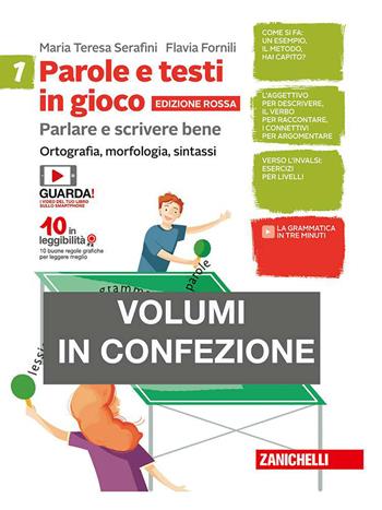 Parole e testi in gioco. Parlare e scrivere bene. Edizione rossa. Con quaderno. Per la Scuola media. (fornito elettronicamente). Vol. 1: Ortografia, morfologia, sintassi - Teresa Serafini, Flavia Fornili - Libro Zanichelli 2019 | Libraccio.it