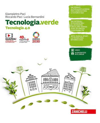 Tecnologia.verde. Tecnologia 4.0, Tavole per il disegno e Disegno, laboratorio e coding. Con e-book. Con espansione online - Giampietro Paci, Riccardo Paci, Lucia Bernardini - Libro Zanichelli 2020 | Libraccio.it