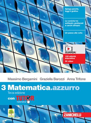 Matematica.azzurro. Con Tutor. Con e-book. Con espansione online. Vol. 3 - Massimo Bergamini, Graziella Barozzi, Anna Trifone - Libro Zanichelli 2021 | Libraccio.it