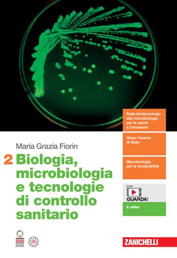 Biologia, microbiologia e tecnologie di controllo sanitario. Per le Scuole superiori. (fornito elettronicamente). Vol. 2 - Maria Grazia Fiorin - Libro Zanichelli 2024 | Libraccio.it
