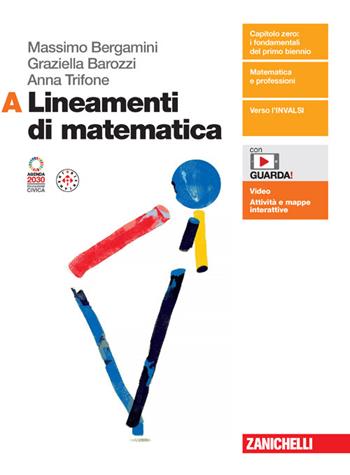 Lineamenti di matematica. Per le Scuole superiori. Vol. A - Massimo Bergamini, Graziella Barozzi, Anna Trifone - Libro Zanichelli 2024 | Libraccio.it