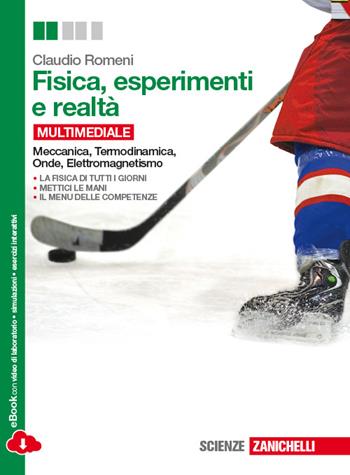 Fisica, esperimenti e realtà. Meccanica-Onde-Termodinamica-Elettromagnetismo. - Claudio Romeni - Libro Zanichelli 2014 | Libraccio.it