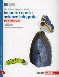 Incontro con le scienze integrate. Con e-book. Con espansione online. Vol. 1 - Alba Gainotti, Alessandra Modelli - Libro Zanichelli 2014 | Libraccio.it