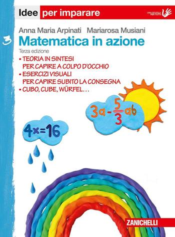 Matematica in azione. Idee per imparare. Per la Scuola media. Vol. 3 - Anna Maria Arpinati, Mariarosa Musiani - Libro Zanichelli 2015 | Libraccio.it