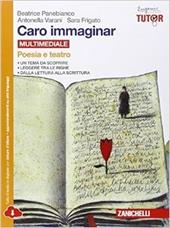 Caro immaginar. Poesia e teatro. Con e-book. Con espansione online