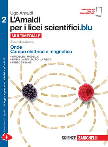 L' Amaldi per i licei scientifici.blu. Per le Scuole superiori. Vol. 2: Onde, campo elettrico e magnetico. - Ugo Amaldi - Libro Zanichelli 2016 | Libraccio.it