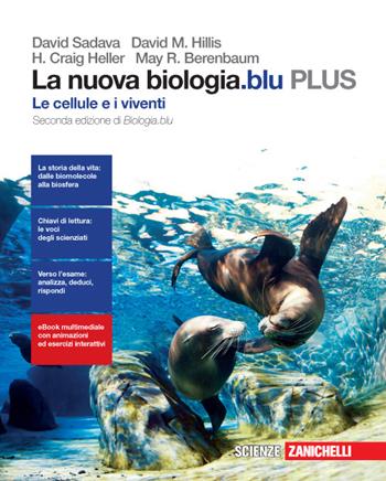 La nuova biologia.blu. Le cellule e i viventi. Plus. Con e-book. Con espansione online - David Sadava, David M. Hillis, Craig H. Heller - Libro Zanichelli 2016 | Libraccio.it