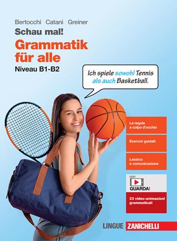 Schau mal! Grammatik für alle. Niveau B1-B2. Per le Scuole superiori. - Miriam Bertocchi, Cesarina Catani, Carla Christiany - Libro Zanichelli 2024 | Libraccio.it