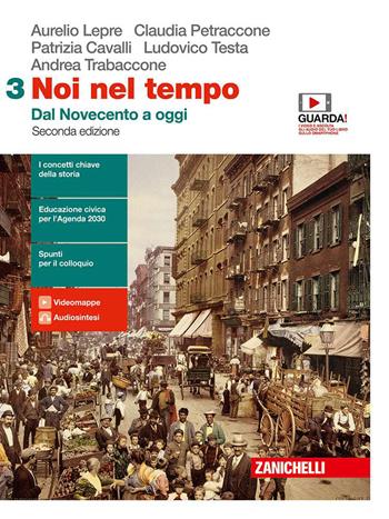 Noi nel tempo. Con Atlante delle grandi trasformazioni. Con e-book. Con espansione online. Vol. 3: Dal Novecento a oggi - Aurelio Lepre, Claudia Petraccone, Patrizia Cavalli - Libro Zanichelli 2020 | Libraccio.it