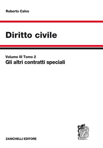 Diritto civile. Vol. 3/2: Gli altri contratti speciali - Roberto Calvo - Libro Zanichelli 2017 | Libraccio.it