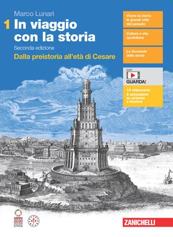In viaggio con la storia. Con Contenuto digitale (fornito elettronicamente). Vol. 1: Dalla preistoria all'età di Cesare - Marco Lunari - Libro Zanichelli 2024 | Libraccio.it