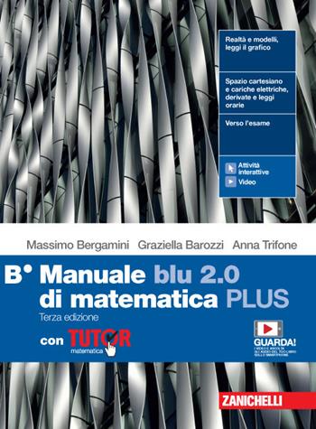 Manuale blu 2.0 di matematica. Ediz. PLUS. Con Tutor. Con e-book. Con espansione online. Vol. B - Massimo Bergamini, Graziella Barozzi, Anna Trifone - Libro Zanichelli 2020 | Libraccio.it