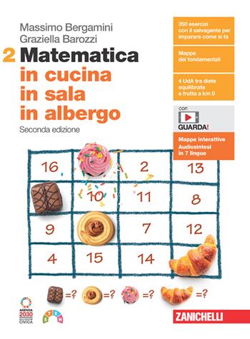 Matematica in cucina, in sala, in albergo. Per le Scuole superiori. (fornito elettronicamente). Vol. 2 - Massimo Bergamini, Graziella Barozzi - Libro Zanichelli 2023 | Libraccio.it