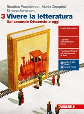 Vivere la letteratura. Con e-book. Con espansione online. Vol. 3: Dal secondo Ottocento a oggi