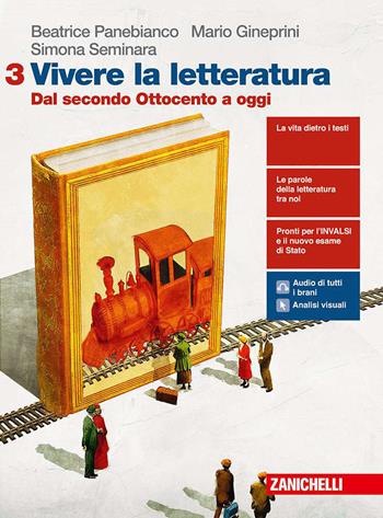 Vivere la letteratura. Con e-book. Con espansione online. Vol. 3: Dal secondo Ottocento a oggi - Beatrice Panebianco, Mario Gineprini, Simona Seminara - Libro Zanichelli 2019 | Libraccio.it