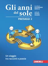 Gli anni del sole. Confezione Paesaggi, Voci. Con Contenuto digitale (fornito elettronicamente). Vol. 2: Un viaggio tra racconti e poesie-Una storia della letteratura italiana