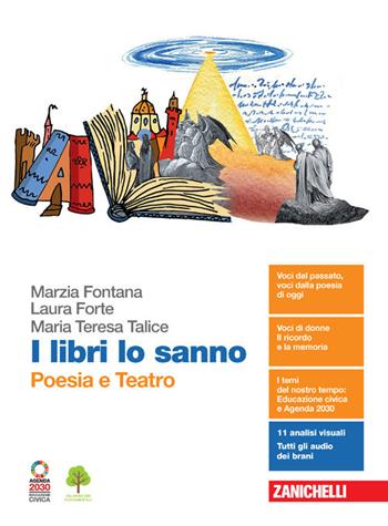 I libri lo sanno. Poesia e teatro. - Marzia Fontana, Laura Forte, Maria Teresa Talice - Libro Zanichelli 2021 | Libraccio.it