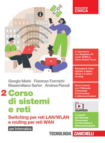 Corso di sistemi e reti. per Informatica. Con e-book. Con espansione online. Vol. 2: Switching per reti LAN/WLAN e routing per reti WAN - Giorgio Meini, Fiorenzo Formichi, Massimiliano Sartor - Libro Zanichelli 2022 | Libraccio.it