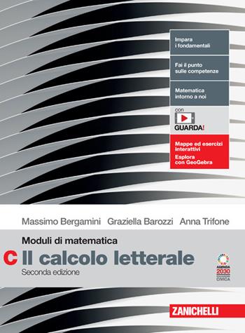 Moduli di matematica. Modulo C: Il calcolo letterale. Per le Scuole superiori. - Massimo Bergamini, Anna Trifone, Graziella Barozzi - Libro Zanichelli 2023 | Libraccio.it