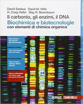 Il carbonio, gli enzimi, il DNA. Biochimica e biotecnologie con elementi di chimica. Con e-book. Con espansione online - David Sadava, David M. Hillis, Craig H. Heller - Libro Zanichelli 2016 | Libraccio.it