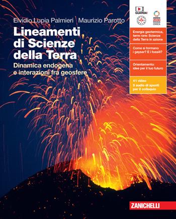 Lineamenti di Scienze della Terra. Dinamica endogena e interazioni fra geosfere. Per le Scuole superiori. - Elvidio Lupia Palmieri, Maurizio Parotto - Libro Zanichelli 2024 | Libraccio.it