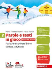 Parole e testi in gioco. Parlare e scrivere bene. Edizione rossa. Con Contenuto digitale (fornito elettronicamente). Vol. 2