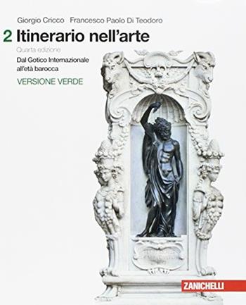 Itinerario nell'arte. Introduzione alla storia dell'arte. Ediz. verde. Con Contenuto digitale (fornito elettronicamente) - Giorgio Cricco, Francesco Paolo Di Teodoro - Libro Zanichelli 2017 | Libraccio.it