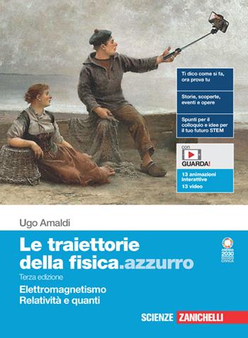 Le traiettorie della fisica.azzurro. Per il quinto anno delle Scuole superiori. Con Contenuto digitale (fornito elettronicamente). Vol. 5: Elettromagnetismo, Relatività e quanti - Ugo Amaldi - Libro Zanichelli 2023 | Libraccio.it
