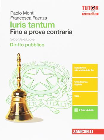 Iuris tantum. Fino a prova contraria. Diritto pubblico. Con aggiornamento online - Paolo Monti, FAENZA FRANCESCA - Libro Zanichelli 2017 | Libraccio.it