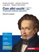 Con altri occhi Plus. Comprendere, analizzare, argomentare. Giacomo Leopardi. Con e-book. Con espansione online - Guido Armellini, Adriano Colombo, Luigi Bosi - Libro Zanichelli 2019 | Libraccio.it