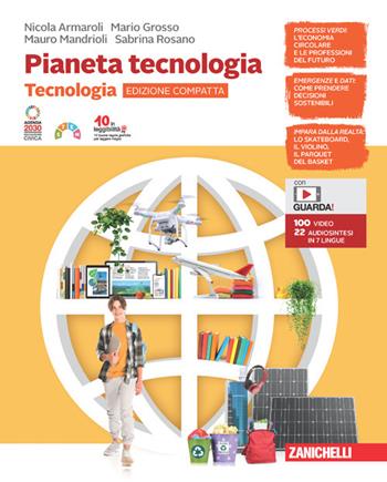 Pianeta tecnologia. Confezione Tecnologia edizione compatta + Disegno. Per la Scuola media. (fornito elettronicamente) - Nicola Armaroli, Mario Grosso, Mauro Mandrioli - Libro Zanichelli 2023 | Libraccio.it