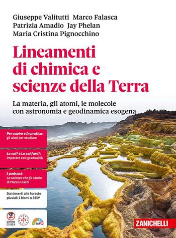 Lineamenti di chimica e scienze della terra. La materia, gli atomi, le molecole con astronomia e geodinamica esogena. Per le Scuole superiori - Giuseppe Valitutti, Marco Falasca, Patrizia Amadio - Libro Zanichelli 2025 | Libraccio.it