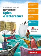 Navigando. Antologia di italiano. Epica e letteratura. Con Contenuto digitale (fornito elettronicamente)