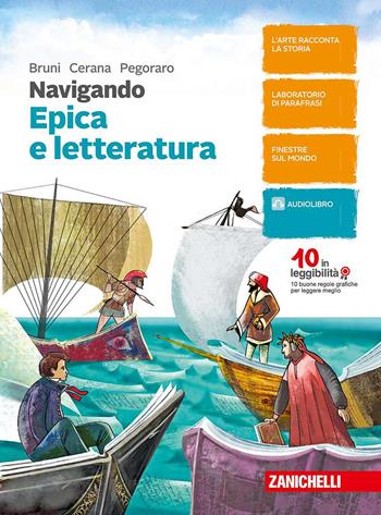 Navigando. Antologia di italiano. Epica e letteratura. Con Contenuto digitale (fornito elettronicamente) - Valeria Bruni, Pinuccia Cerana, Renato Pegoraro - Libro Zanichelli 2017 | Libraccio.it