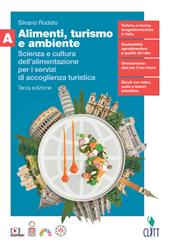 Alimenti, turismo e ambiente. Scienza e cultura dell'alimentazione per i servizi di accoglienza turistica. Con Quaderno. Per il secondo biennio delle Scuole superiori. Con Contenuto digitale (fornito elettronicamente). Vol. A