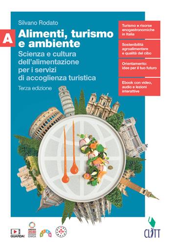 Alimenti, turismo e ambiente. Scienza e cultura dell'alimentazione per i servizi di accoglienza turistica. Con Quaderno. Per il secondo biennio delle Scuole superiori. (fornito elettronicamente). Vol. A - Silvano Rodato - Libro Clitt 2024 | Libraccio.it