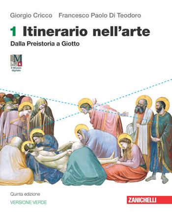 Itinerario nell'arte. Ediz. verde. Con e-book. Con espansione online. Vol. 1: Dalla preistoria a Giotto - Giorgio Cricco, Francesco Paolo Di Teodoro - Libro Zanichelli 2022 | Libraccio.it