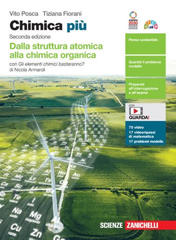 Chimica più. Dalla struttura atomica alla chimica organica. Con Gli elementi chimici basteranno? Per le Scuole superiori. - Vito Posca, Tiziana Fiorani - Libro Zanichelli 2022 | Libraccio.it