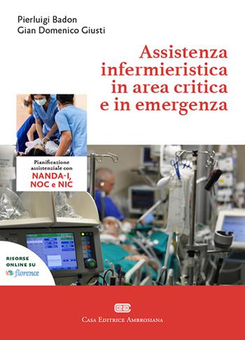 Assistenza infermieristica in area critica e in emergenza. Con e-book - Pierluigi Badon, Giusti Gian Domenico - Libro CEA 2022 | Libraccio.it