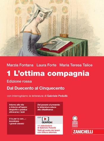 L'ottima compagnia. Ediz. rossa. Con Divina Commedia. Per le Scuole superiori. Vol. 1: Dal Duecento al Cinquecento - Marzia Fontana, Laura Forte, Maria Teresa Talice - Libro Zanichelli 2021 | Libraccio.it