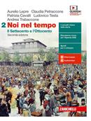 Noi nel tempo. Con Atlante delle grandi trasformazioni. Per le Scuole superiori. Vol. 2: Il Settecento e l'Ottocento - Aurelio Lepre, Claudia Petraccone, Patrizia Cavalli - Libro Zanichelli 2020 | Libraccio.it