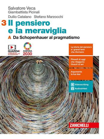 Il pensiero e la meraviglia. Con e-book. Con espansione online. Vol. 3A-3B: Da Schopenhauer al pragmatismo-Dalla fenomenologia al dibattito attuale - Salvatore Veca, Battista Picinali, Duilio Biagio Giacomo Catalano - Libro Zanichelli 2020 | Libraccio.it