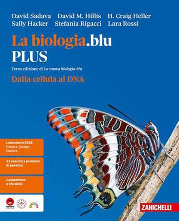 La biologia.blu. Dalla cellula al DNA. Ediz. PLUS. Per le Scuole superiori - David Sadava, David M. Hillis, H. Craig Heller - Libro Zanichelli 2026 | Libraccio.it