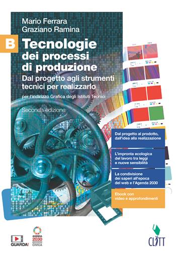 Tecnologie dei processi di produzione. Con Contenuto digitale (fornito elettronicamente). Vol. B: Dal progetto agli strumenti tecnici per realizzarlo - Mario Ferrara, Graziano Ramina - Libro Clitt 2023 | Libraccio.it