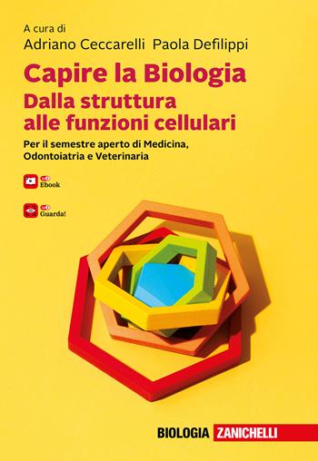Capire la biologia. Dalla struttura alle funzioni cellulari. Per il semestre aperto di Medicina, Odontoiatria e Veterinaria. - Adriano Ceccarelli, Paola Defilippi - Libro Zanichelli 2026 | Libraccio.it