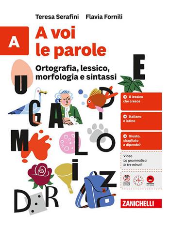 A voi le parole. Quaderno. Per la Scuola media. Vol. A-B: Ortografia, lessico, morfologia e sintassi + Comunicazione e scrittura - Teresa Serafini, Flavia Fornili - Libro Zanichelli 2026 | Libraccio.it