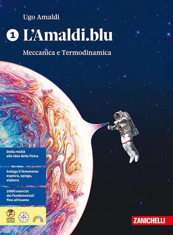 L'Amaldi. Blu. Con ebook. Con espamsione online. Vol. 1: Meccanica e termodinamica - Ugo Amaldi - Libro Zanichelli 2024 | Libraccio.it